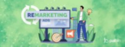 Qué es el remarketing, cómo y cuándo tengo que hacer una campaña